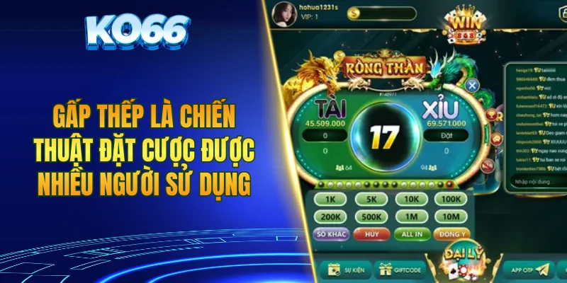 Gấp thếp là chiến thuật đặt cược được nhiều người sử dụng