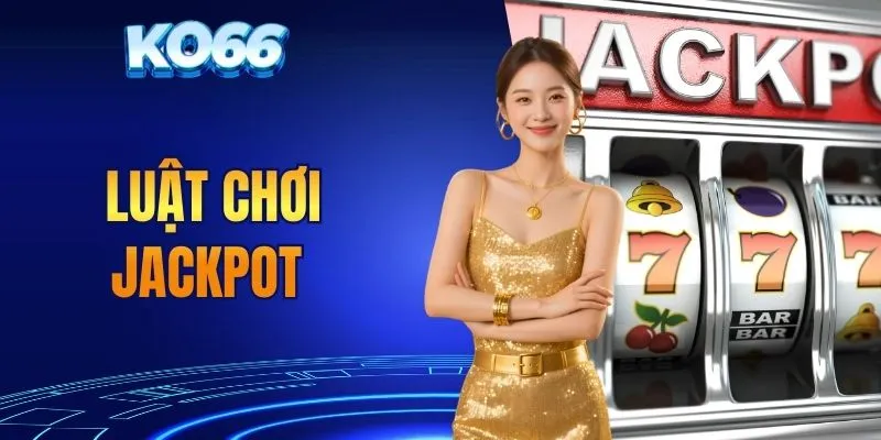 luật chơi jackpot